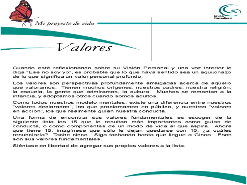 Valores Cuando esté reflexionando sobre su Visión Personal y una voz interior le diga